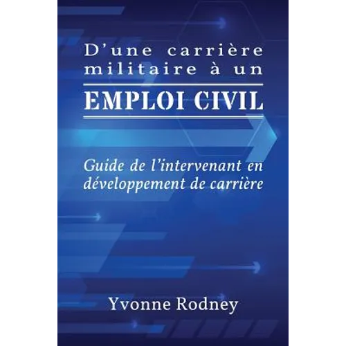 D'une carrière militaire à un emploi civil: Guide de l'intervenant en développement de carrière