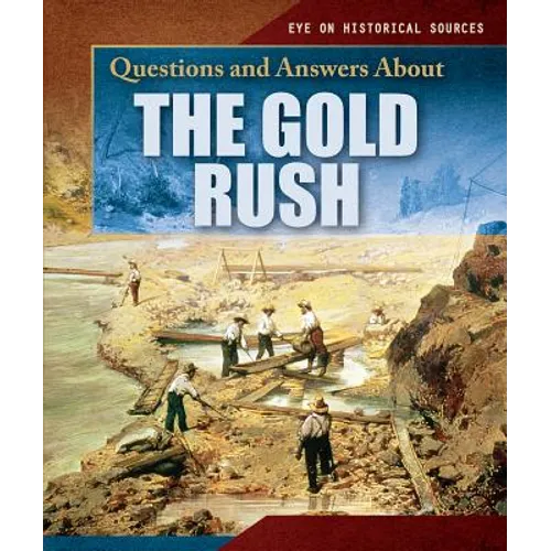 Questions and Answers about the Gold Rush - Library Binding
