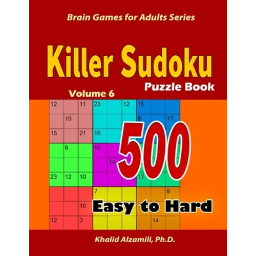 Killer Sudoku Puzzle Book: 500 Easy to Hard: Keep Your Brain Young