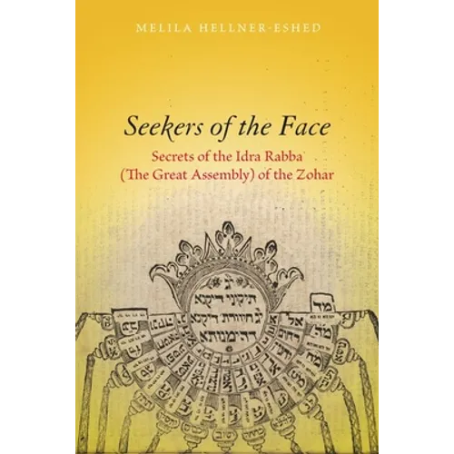 Seekers of the Face: Secrets of the Idra Rabba (the Great Assembly) of the Zohar