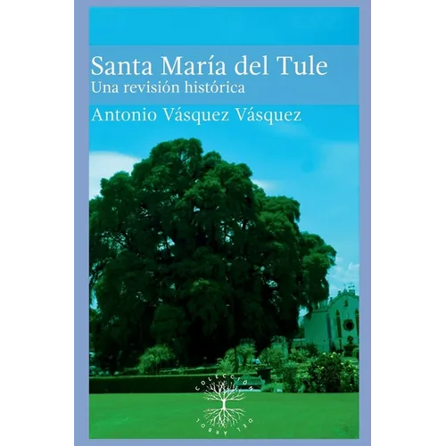 Santa María del Tule: Una revisión histórica