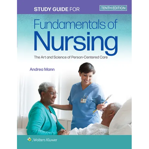 Study Guide for Fundamentals of Nursing: The Art and Science of Person-Centered Care