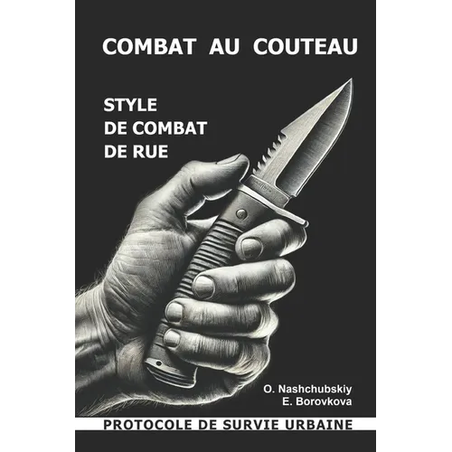 Combat au couteau. Style de combat de rue. Protocole de survie urbaine.
