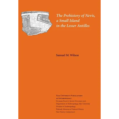 The Prehistory of Nevis, a Small Island in the Lesser Antilles: Volume 87
