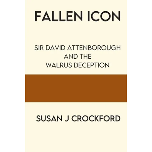 Fallen Icon: Sir David Attenborough and the Walrus Deception