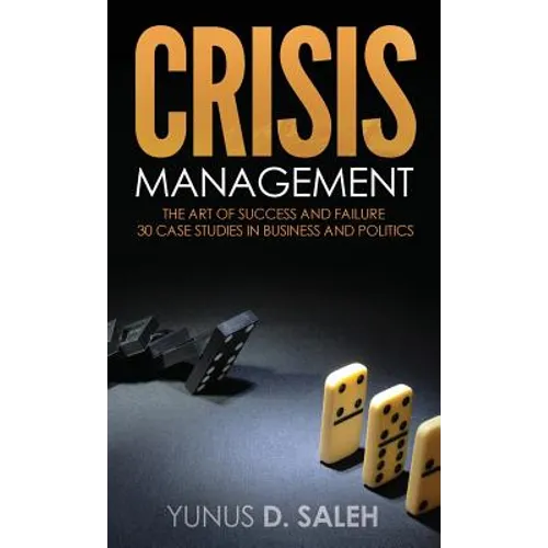 Crisis Management: The Art of Success & Failure