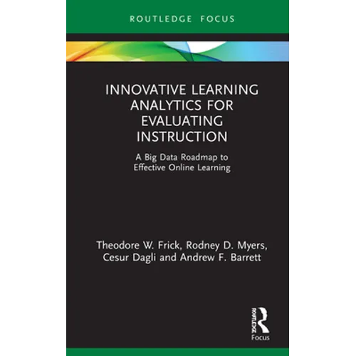 Innovative Learning Analytics for Evaluating Instruction: A Big Data Roadmap to Effective Online Learning