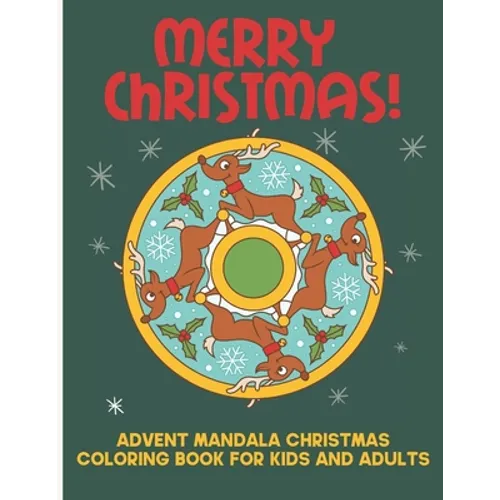 Merry Christmas! Advent Mandala Christmas Coloring Book For Kids And Adults: Relaxing Holiday Activities For The Family