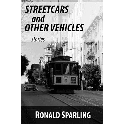 Streetcars and Other Vehicles: Stories