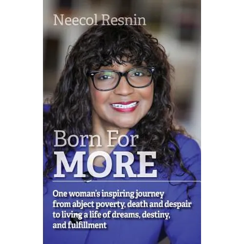 Born for More: One woman's inspiring journey from abject poverty, death and despair to living a life of dreams, destiny, and fulfillment.