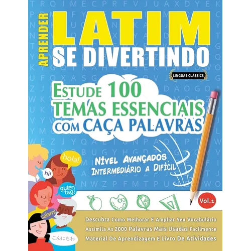 Aprender Latim Se Divertindo! - Nível Avançados: Intermediário a Difícil - Estude 100 Temas Essenciais Com Caça Palavras - Vol.1