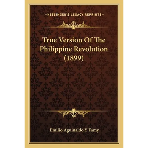 True Version Of The Philippine Revolution (1899)