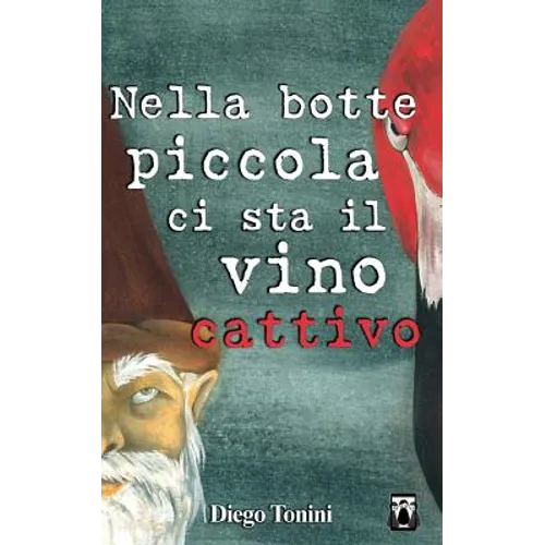 Nella botte piccola ci sta il vino cattivo