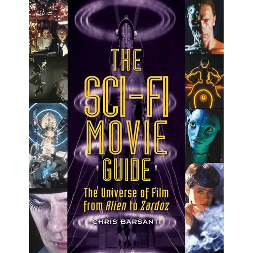 The Sci-Fi Movie Guide: The Universe of Film from Alien to Zardoz