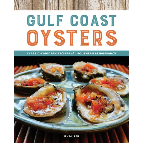 Gulf Coast Oysters: Classic & Modern Recipes of a Southern Renaissance