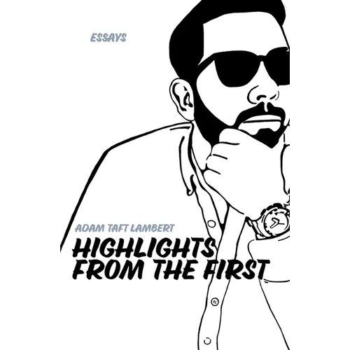 Highlights From the First: Collected Essays