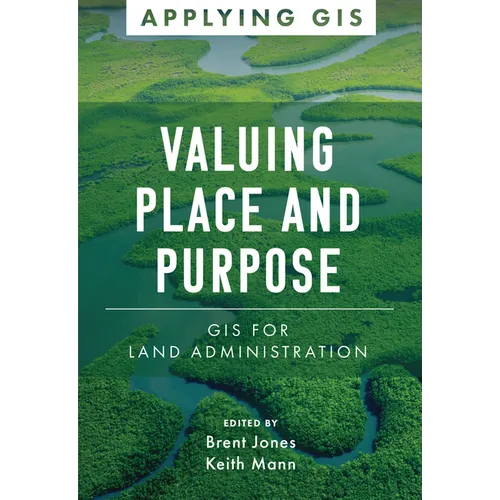 Valuing Place and Purpose: GIS for Land Administration