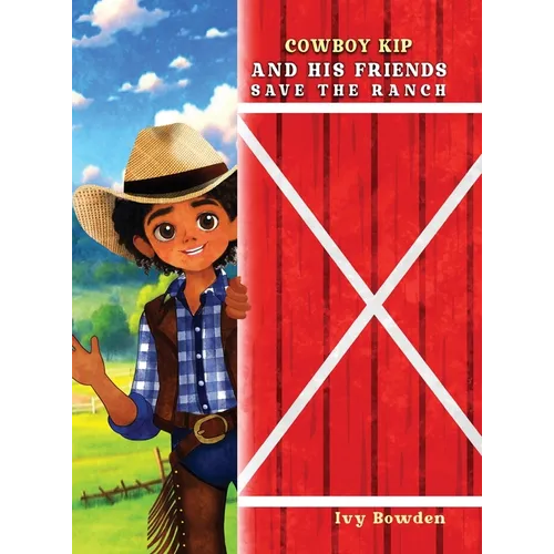 Cowboy Kip and His Friends Save the Ranch