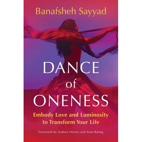 Dance of Oneness: Embody Love and Luminosity to Transform Your Life
