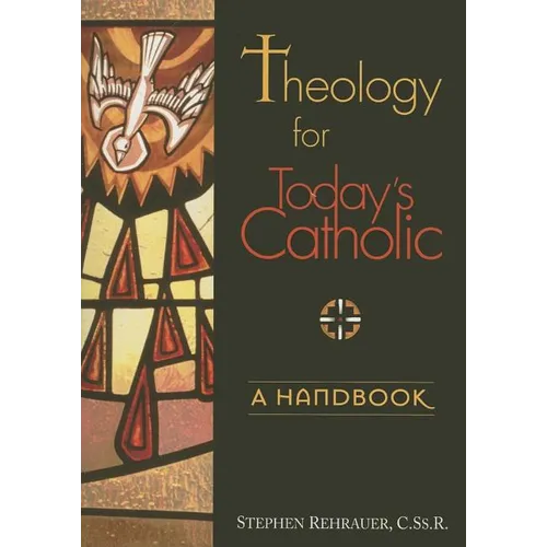 Theology for Today's Catholic: A Handbook