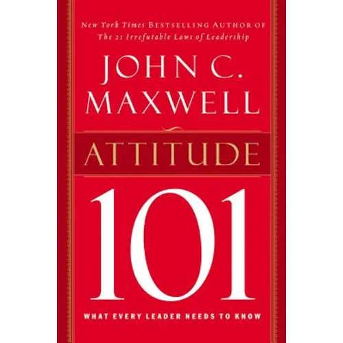 Attitude 101: What Every Leader Needs to Know