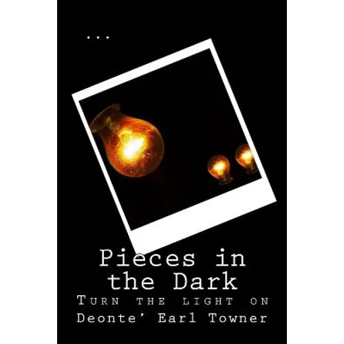 Pieces in the Dark: Turn the Light On