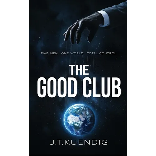 The Good Club: Five Men. One World. Total Control.