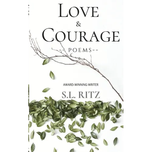 Love and Courage: Poetry & Prose