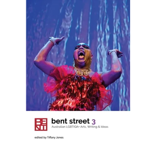 Bent Street 3: Australian LGBTIQA+ Arts, Writing and Ideas 2019