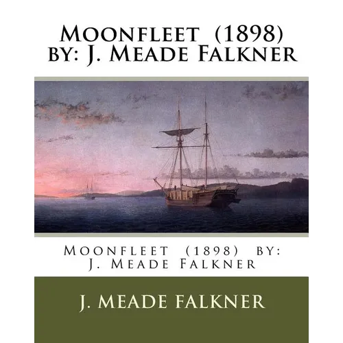 Moonfleet (1898) by: J. Meade Falkner