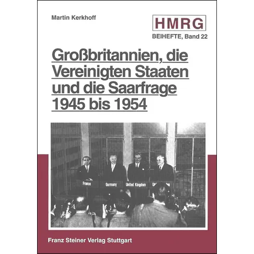 Grossbritannien, Die Vereinigten Staaten Und Die Saarfrage 1945 Bis 1954