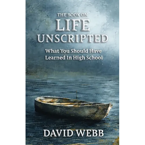 The Book On Life Unscripted: What You Should Have Learned in High School