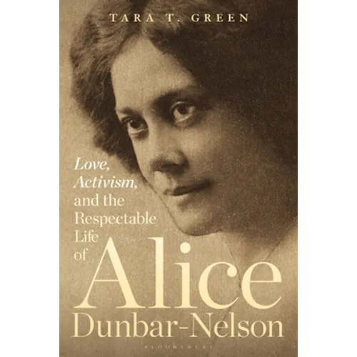 Love, Activism, and the Respectable Life of Alice Dunbar-Nelson