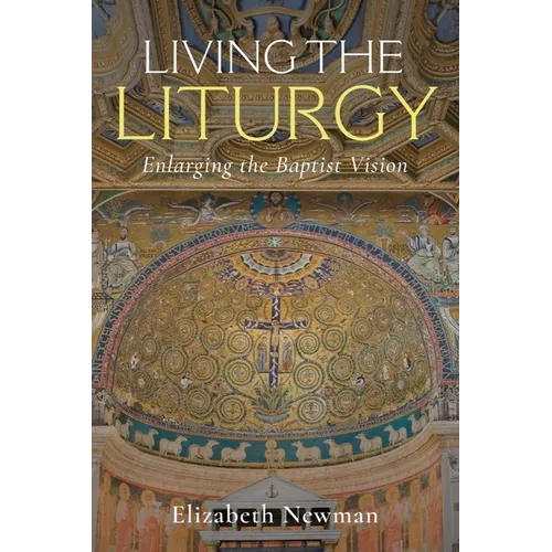 Living the Liturgy: Enlarging the Baptist Vision