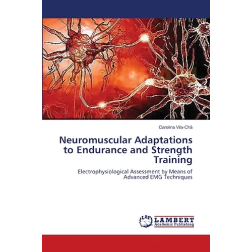 Neuromuscular Adaptations to Endurance and Strength Training