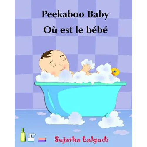 Children's book in French: Peekaboo baby - Où est le bébé Children's Picture Book English-French (Bilingual Edition) Livres d'images pour les enf