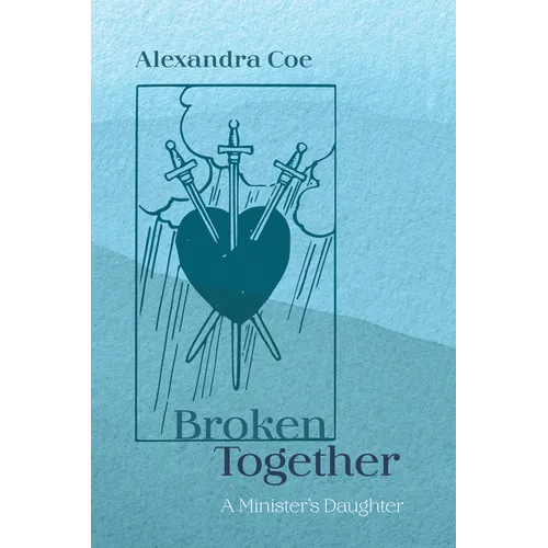 Broken Together: A Minister's Daughter