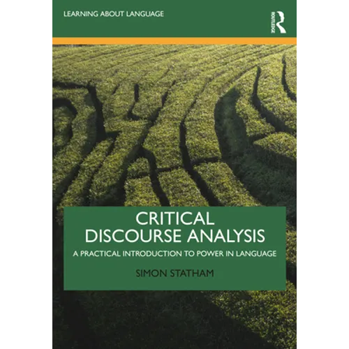 Critical Discourse Analysis: A Practical Introduction to Power in Language
