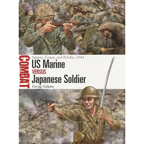 US Marine Vs Japanese Soldier: Saipan, Guam, and Peleliu, 1944