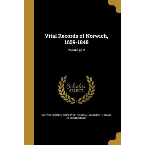 Vital Records of Norwich, 1659-1848; Volume pt .2
