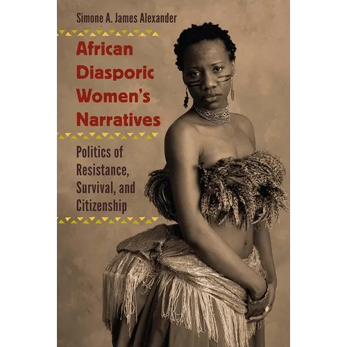 African Diasporic Women's Narratives: Politics of Resistance, Survival, and Citizenship
