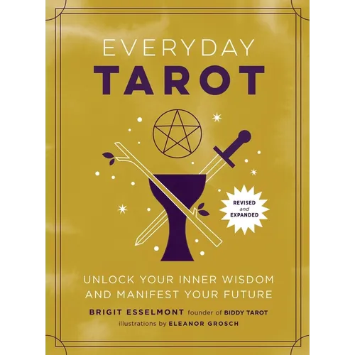 Everyday Tarot (Revised and Expanded Paperback): Unlock Your Inner Wisdom and Manifest Your Future