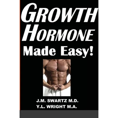 Growth Hormone Made Easy!: How to Safely Raise Your Human Growth Hormone (HGH) Levels to Burn Fat, Build Bigger Muscles, and Reverse Aging