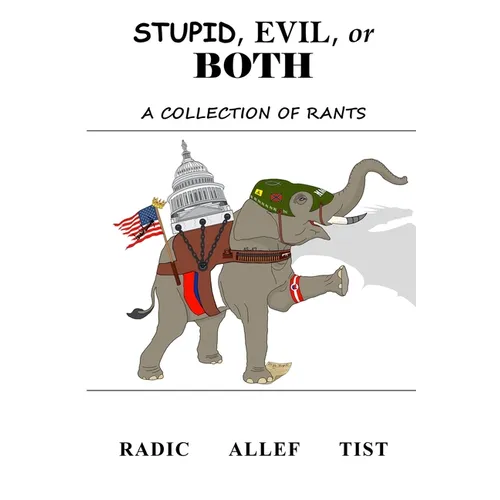 Stupid, Evil, or Both: A Collection of Rants
