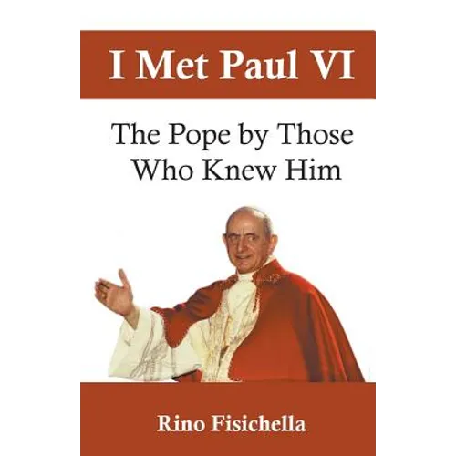 I met Paul VI: The Pope by those who knew him