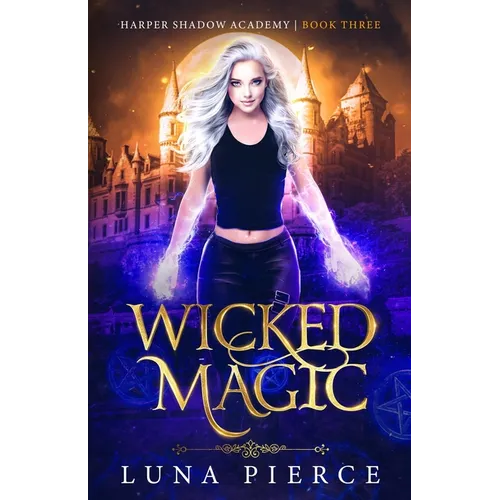 Wicked Magic: Harper Shadow Academy (Book Three)