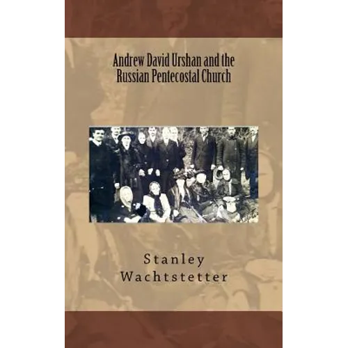 Andrew David Urshan and the Russian Pentecostal Church