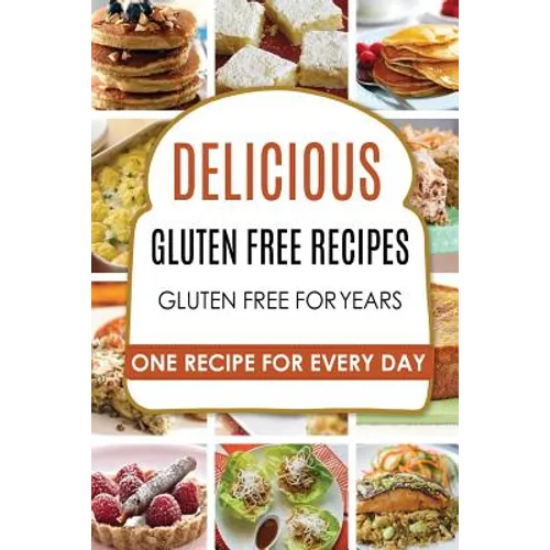 Gluten Free: Gluten Free Recipes - Gluten Free Cookbook - Gluten Free Diet - Gluten Free Books - Gluten Free Baking - Gluten Free Recipes