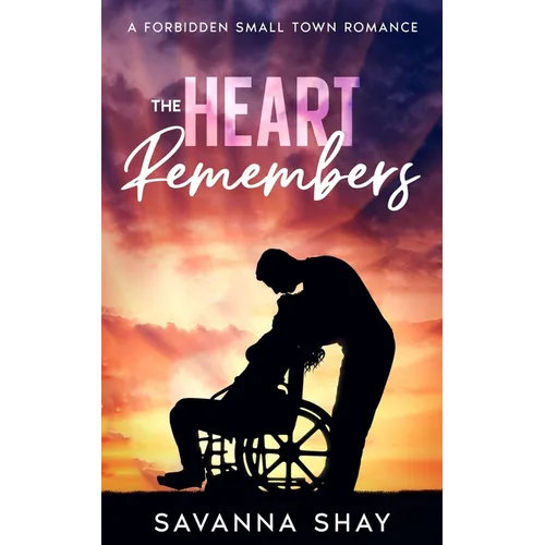 The Heart Remembers: A Forbidden Small Town Romance