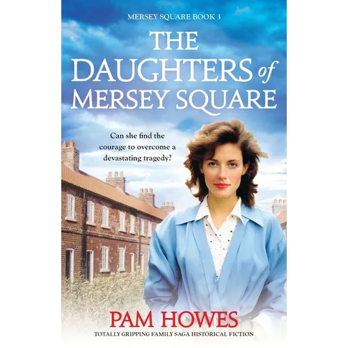 The Daughters of Mersey Square: Totally gripping family saga historical fiction